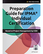 Preparation Guide for IPMA Individual Certification
Based on Project Management by ICB4
