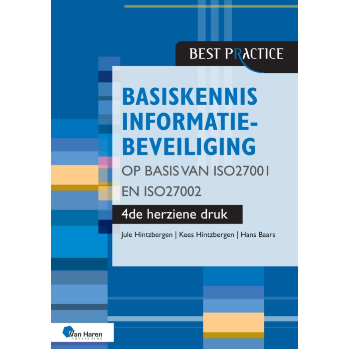 Basiskennis informatiebeveiliging op basis van ISO27001 en ISO27002 – 4de herziene druk