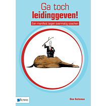 Ga toch leidinggeven!  Een manifest tegen overmatig coachen 